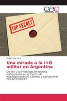 Guillermina Visca - Una mirada a la I+D militar en Argentina