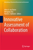 Patrick C Kyllonen, Alina A. von Davier, Patrick C. Kyllonen, Alina A. von Davier, Mengxia Zhu, Mengxiao Zhu - Innovative Assessment of Collaboration