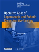 Vipu Patel, Vipul Patel, Vipul R. Patel, Vipu R Patel, Vipul R Patel, Ramalingam... - Operative Atlas of Laparoscopic and Robotic Reconstructive Urology
