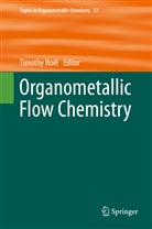 Timoth Noël, Timothy Noël - Organometallic Flow Chemistry