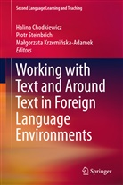 Halina Chodkiewicz, Malgorzata Krzeminska-Adamek, Małgorzata Krzemińska-Adamek, Piot Steinbrich, Piotr Steinbrich - Working with Text and Around Text in Foreign Language Environments