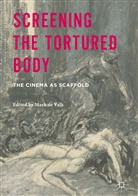 Mark De Valk, Mar de Valk, Mark De Valk, M. de Valk, Mark de Valk - Screening the Tortured Body