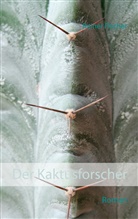 Rainer Fischer - Der Kaktusforscher