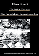 Claus Bernet - Die Frühe Neuzeit: Eine Hoch-Zeit der Jerusalemskultur