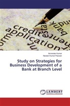 Amrenda kumar, Amrendar kumar, Naveen Kumar Paswan - Study on Strategies for Business Development of a Bank at Branch Level
