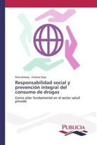 Elvi Amesty, Elvia Amesty, Cristina Seijo - Responsabilidad social y prevención integral del consumo de drogas