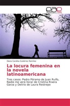 Diana Carolina Gutiérrez Ramírez - La locura femenina en la novela latinoamericana