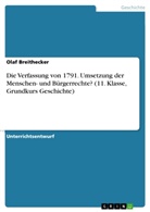 Olaf Breithecker - Die Verfassung von 1791. Umsetzung der Menschen- und Bürgerrechte? (11. Klasse, Grundkurs Geschichte)