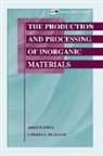 Lutgard C. De Jonghe, Evans, James W. Evans, L. Jonghe, Lutgard C. De Jonghe - The Production and Processing of Inorganic Materials