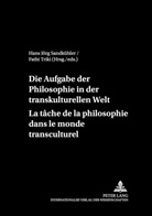 Hans J. Sandkühler, Hans Jörg Sandkühler, Fathi Triki - Die Aufgaben der Philosophie in der transkulturellen Welt- La tâche de la philosophie dans le monde transculturel