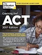Princeton Review, Princeton Review - Cracking the Act With 6 Practice Tests, 2017 Edition