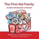 Annabel Wood - The First Aid Family - An Early Introduction to First Aid