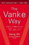 Wang, Shi Wang - The Vanke Way: Lessons on Driving Turbulent Change from a Global Real Estate Giant