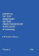 J W Keddie (Editor), J. W. Keddie (Editor) - Journal of the Free Church of Scotland (Continuing) Seminary - Volume 2, 2016