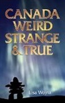 Lisa Wojna - Canada: Weird, Strange & True