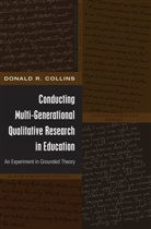 Donald R. Collins - Conducting Multi-Generational Qualitative Research in Education
