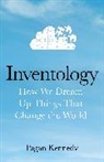Pagan Kennedy - Inventology