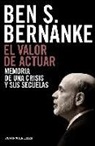 Ben Bernanke - El valor de actuar : memoria de una crisis y sus secuelas