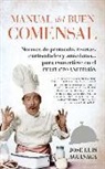 José Luis Aguinaga Sáinz - Manual del buen comensal : normas de protocolo, recetas, curiosidades y anécdotas-- para convertirte en el perfecto anfitrión