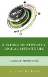Bantin, Philip C. Bantin, Bantin Philip C. - Building Trustworthy Digital Repositories