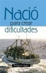 Roberto Baez - Nació para crear dificultades