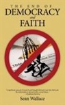 Sean Wallace - The End of Democracy and Faith