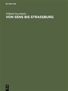 Willibald Sauerländer - Von Sens bis Strassburg