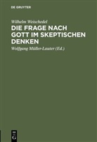 Wilhelm Weischedel, Wolfgan Müller-Lauter, Wolfgang Müller-Lauter - Die Frage nach Gott im skeptischen Denken