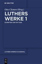 Otto Clemen, Martin Luther, Otto Clemen - Martin Luther: Luthers Werke in Auswahl - Band 1: Schriften von 1517-1520