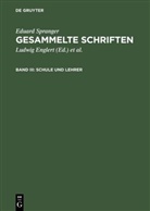 Eduard Spranger, Hans Walter Bähr, Ludwig Englert - Eduard Spranger: Gesammelte Schriften - Band III: Schule und Lehrer