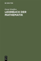 Georg Scheffers - Lehrbuch der Mathematik
