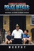 Murphy, Murphy - Stories of a Chicago Police Officer Serious, Hilarious, Unbelievable, but True