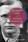 Diane Reynolds - The Doubled Life of Dietrich Bonhoeffer