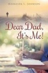 Markeida L Johnson, Markeida L. Johnson - Dear Dad, It's Me!