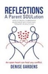 Denise Gardens - Reflections - A Parent SOULution
