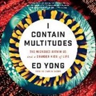 Ed Yong, Charlie Anson - I Contain Multitudes: The Microbes Within Us and a Grander View of Life (Audio book)