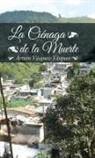 Arturo Vasquez-Vasquez, Arturo Vásquez-Vásquez - La Ciénaga de la Muerte