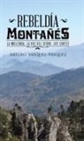 Arturo Vasquez-Vasquez, Arturo Vásquez-Vásquez - Rebeldía montañés