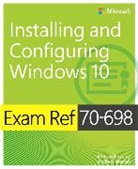 Andrew Bettany, Andrew Warren - Exam Ref 70-698 Installing and Configuring Windows 10