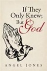 Angel Jones - If They Only Knew; But God
