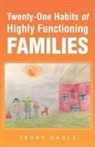 Terry Cagle - Twenty-One Habits of Highly Functioning Families