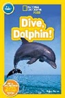 Shira Evans, National Geographic Kids - Dive, Dolphin! (National Geographic Kids Readers, Pre-Reader)