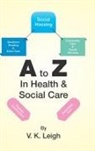 V. K. Leigh - A to Z in Health & Social Care