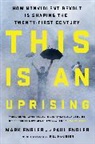 Mark Engler, Paul Engler - This Is an Uprising : How Nonviolent Revolt Is Shaping the 21st