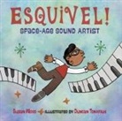 Duncan Tonatiuh, Duncan Tontiuh, Susan Wood, Susan/ Tonatiuh Wood, Duncan Tonatiuh, Duncan Tontiuh - Esquivel! Space-Age Sound Artist