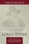 Thaeodore De Baeze, Theodore Beza - A Clear and Simple Treatise on the Lord's Supper