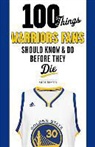 Marcus Thompson - 100 Things Warriors Fans Should Know and Do Before They Die