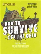 Tim MacWelch - How to Survive Off the Grid