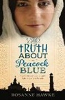 Rosanne Hawke - The Truth about Peacock Blue