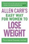 Allen Carr, Allen Carr Carr - Allen Carr's Easy Way for Women to Lose Weight: The Original Easyway Method